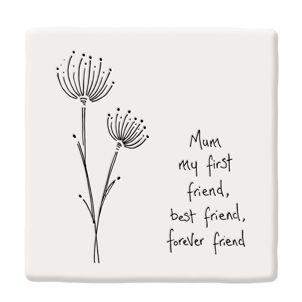 Mum my first friend,best friend , forever friend ceramic coaster by east of India