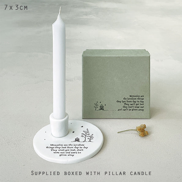 Candle holder- memories are the loveliest things they last from day to day.  They can't get lost, they don't wear out and an't be driven away