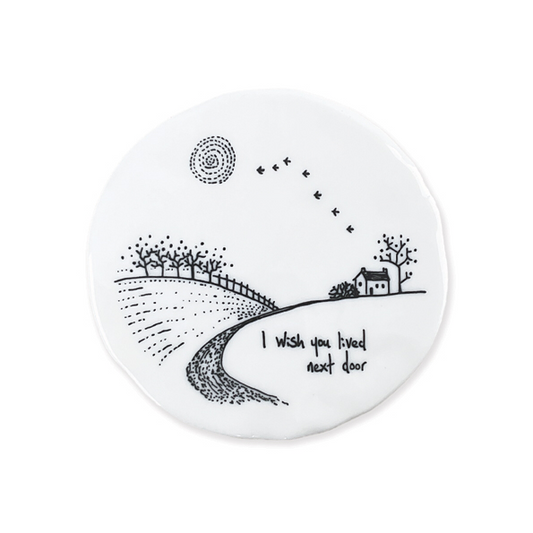 I wish you lived next door. Ceramic round coaster