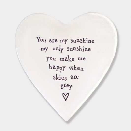 East of India porcelain heart shaped coaster. You are my sunshine my only sunshine you make me happy when skies are grey.