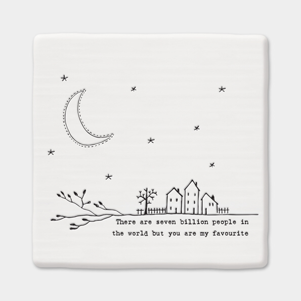 There are seven billion people in the world but you are my favourite square ceramic coaster by East of India