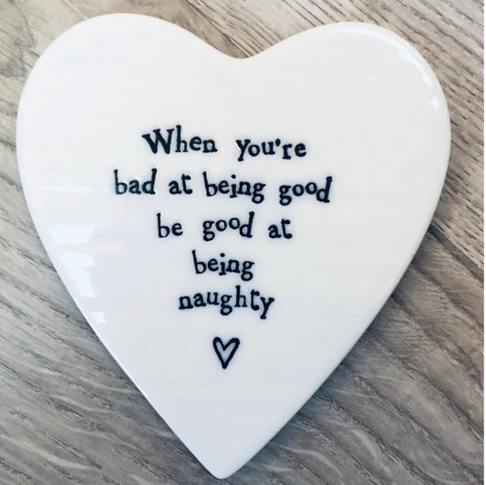 East of India porcelain heart shaped coaster. When you’re bad at being good be good at being naughty