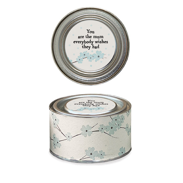 You are the Mum everybody wishes they had- tinned scented candle