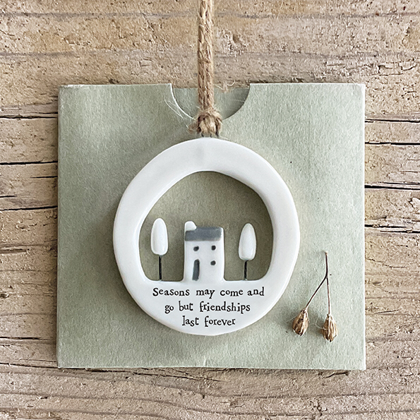 'Seasons may come and go but friendships last forever' hanging keepsake