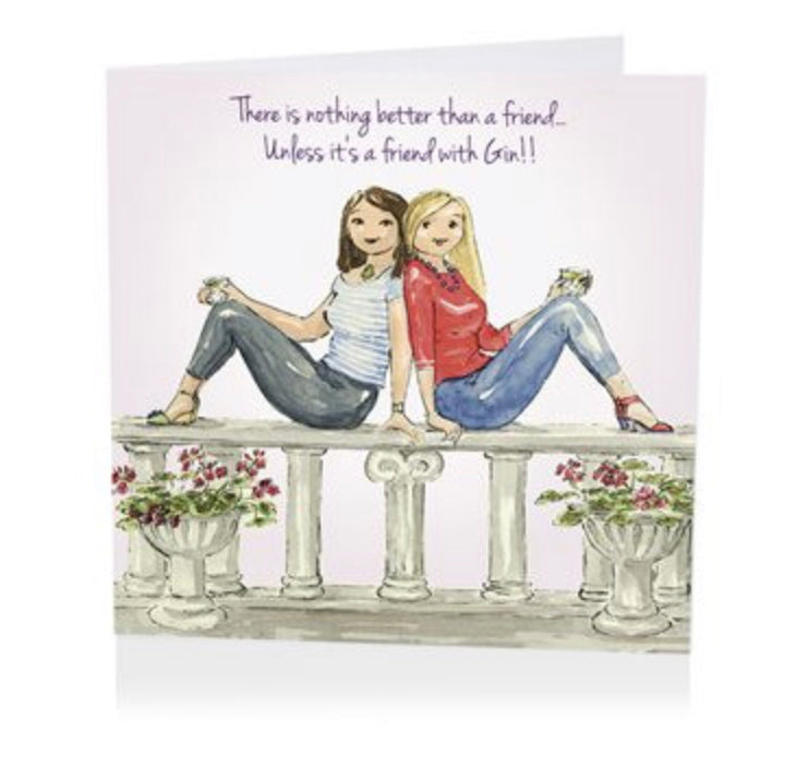 Card- there is nothing better than a friend... unless it’s a friend with gin!